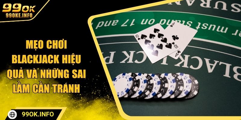 Mẹo chơi blackjack 99OK